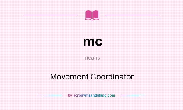 What does mc mean? It stands for Movement Coordinator