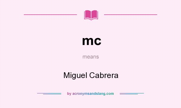 What does mc mean? It stands for Miguel Cabrera