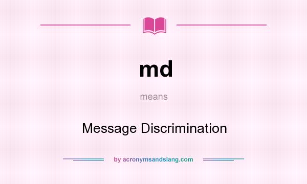 What does md mean? It stands for Message Discrimination