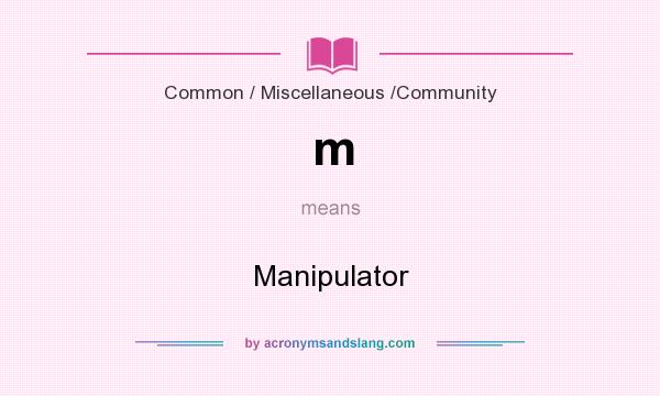 What does m mean? It stands for Manipulator