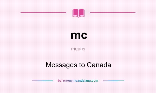 What does mc mean? It stands for Messages to Canada