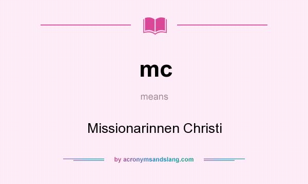 What does mc mean? It stands for Missionarinnen Christi