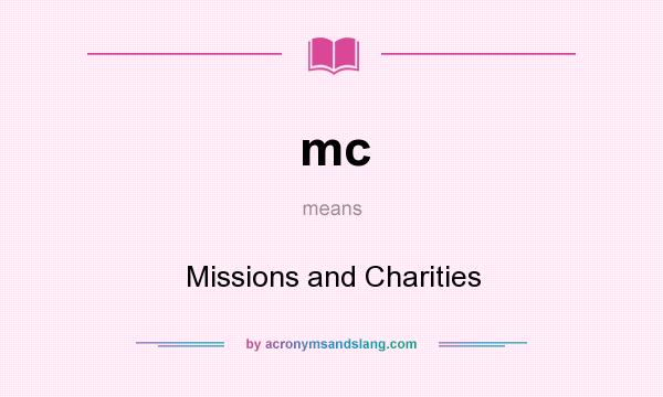 What does mc mean? It stands for Missions and Charities