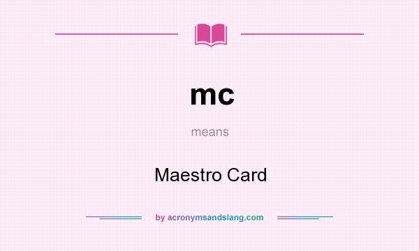 What does mc mean? It stands for Maestro Card