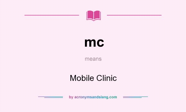 What does mc mean? It stands for Mobile Clinic