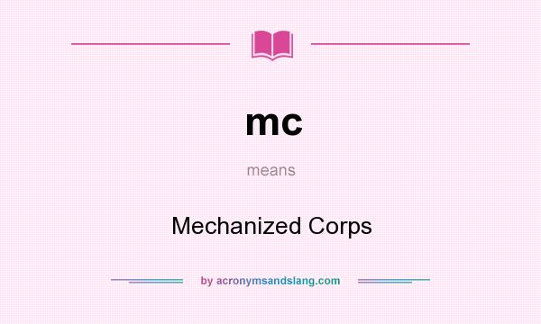 What does mc mean? It stands for Mechanized Corps