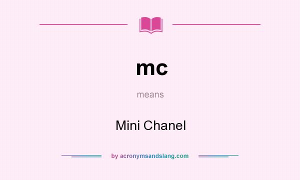 What does mc mean? It stands for Mini Chanel