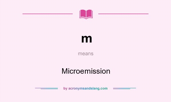 What does m mean? It stands for Microemission