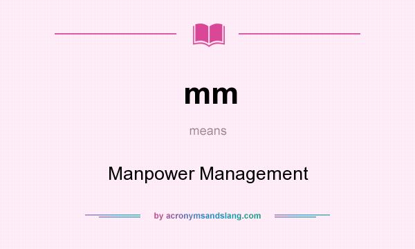 What does mm mean? It stands for Manpower Management