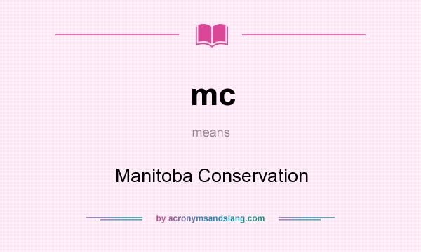 What does mc mean? It stands for Manitoba Conservation