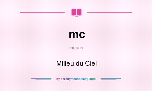 What does mc mean? It stands for Milieu du Ciel