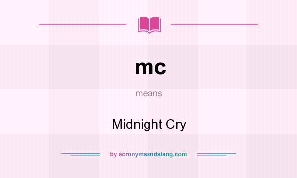 What does mc mean? It stands for Midnight Cry