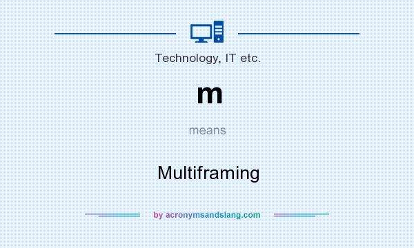 What does m mean? It stands for Multiframing