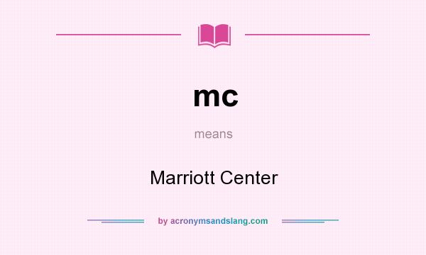 What does mc mean? It stands for Marriott Center