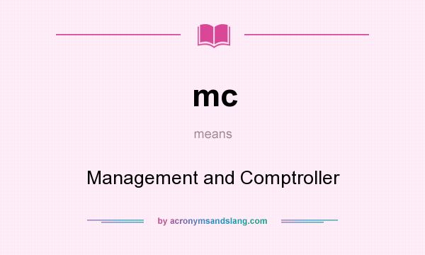 What does mc mean? It stands for Management and Comptroller