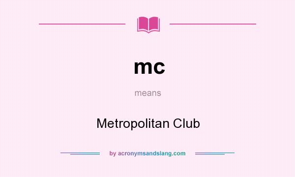 What does mc mean? It stands for Metropolitan Club