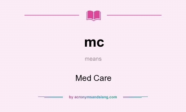 What does mc mean? It stands for Med Care