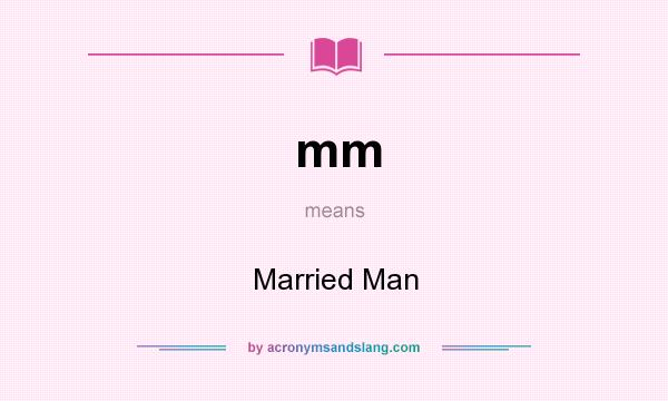 What does mm mean? It stands for Married Man