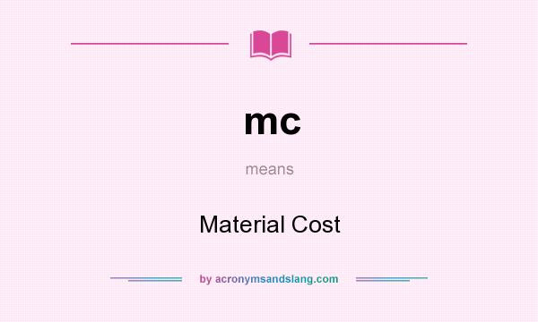 What does mc mean? It stands for Material Cost