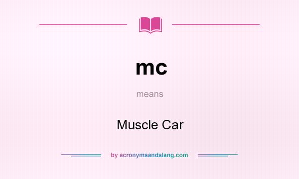 What does mc mean? It stands for Muscle Car