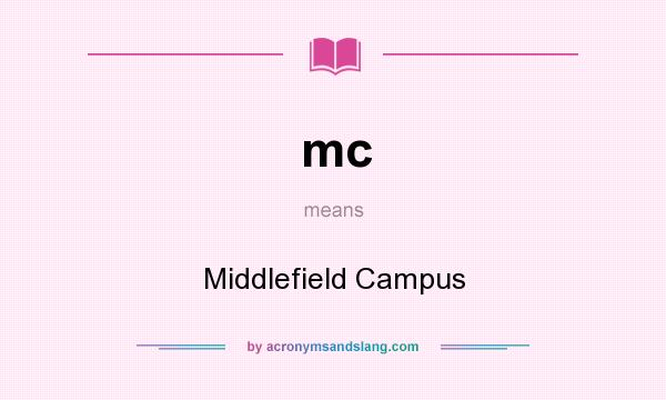 What does mc mean? It stands for Middlefield Campus