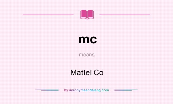 What does mc mean? It stands for Mattel Co