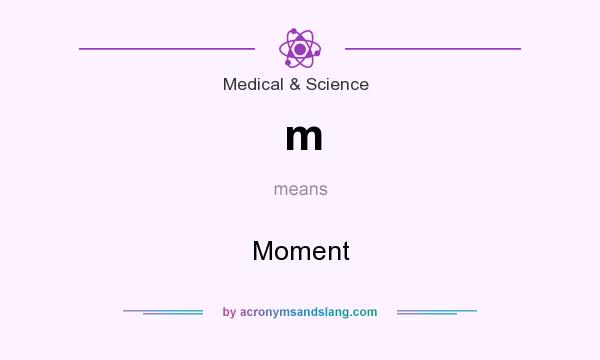 What does m mean? It stands for Moment