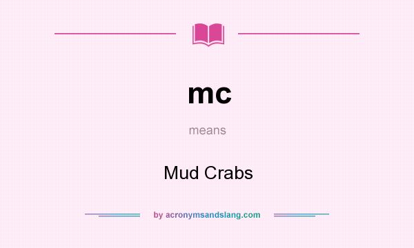 What does mc mean? It stands for Mud Crabs