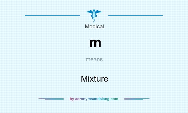 What does m mean? It stands for Mixture