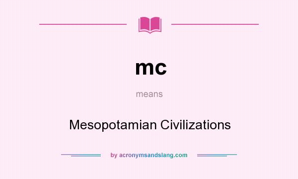 What does mc mean? It stands for Mesopotamian Civilizations