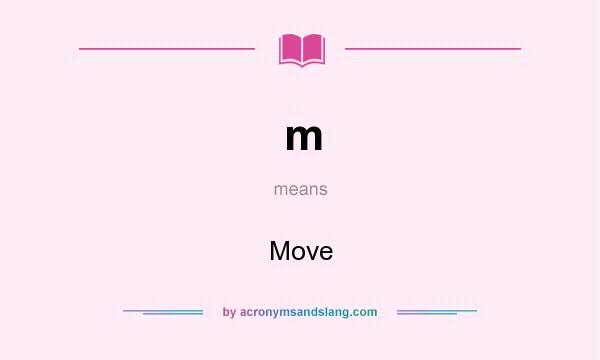 What does m mean? It stands for Move