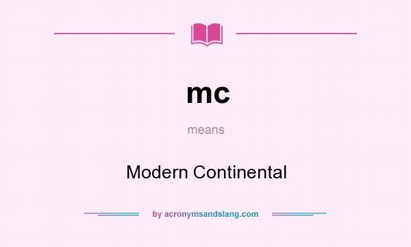 What does mc mean? It stands for Modern Continental