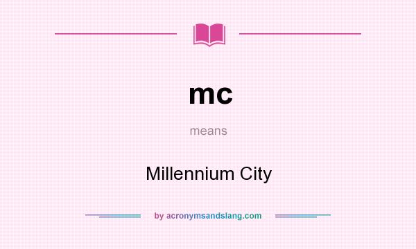 What does mc mean? It stands for Millennium City