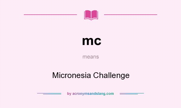 What does mc mean? It stands for Micronesia Challenge