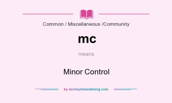 What does mc mean? It stands for Minor Control