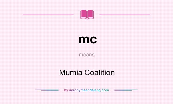 What does mc mean? It stands for Mumia Coalition