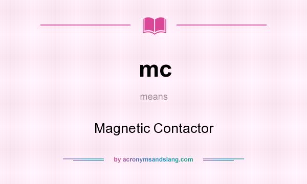 What does mc mean? It stands for Magnetic Contactor