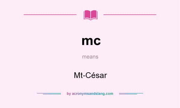 What does mc mean? It stands for Mt-César