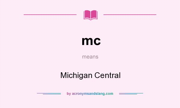 What does mc mean? It stands for Michigan Central