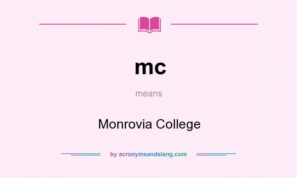 What does mc mean? It stands for Monrovia College