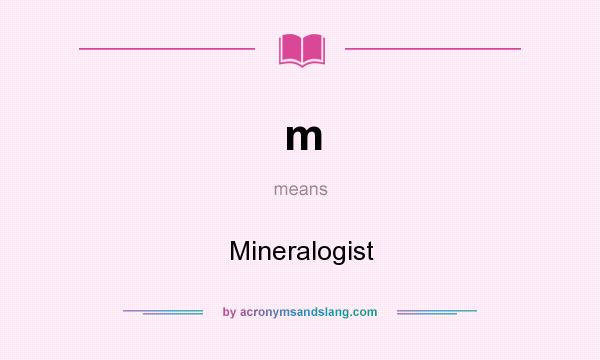 What does m mean? It stands for Mineralogist