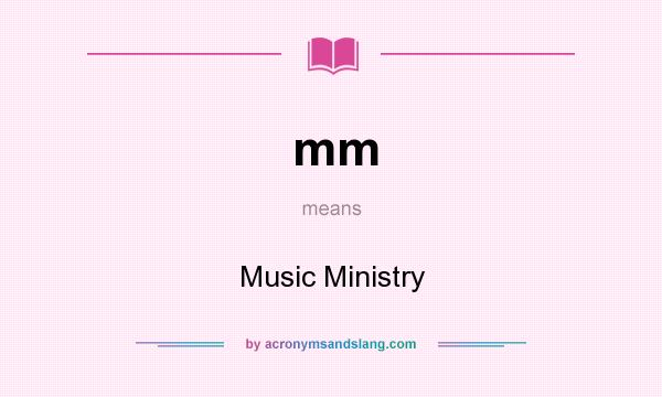 What does mm mean? It stands for Music Ministry