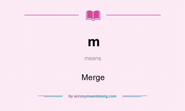 What does m mean? It stands for Merge