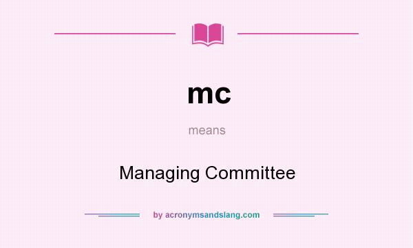 What does mc mean? It stands for Managing Committee