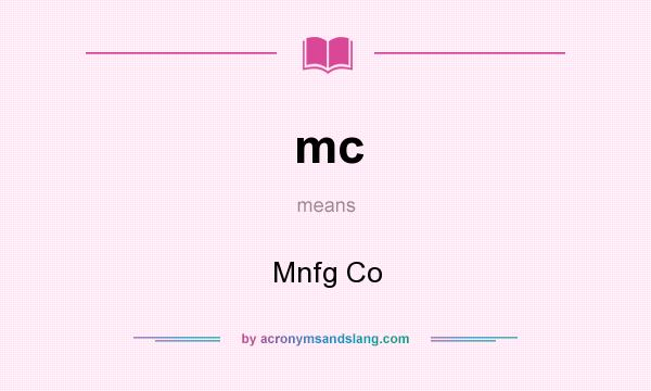 What does mc mean? It stands for Mnfg Co