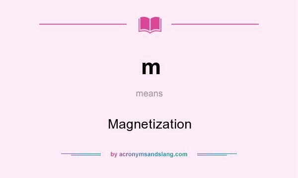 What does m mean? It stands for Magnetization