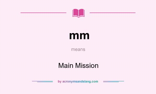 What does mm mean? It stands for Main Mission