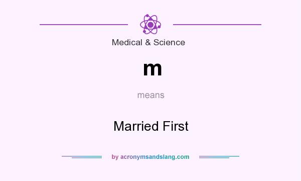 What does m mean? It stands for Married First