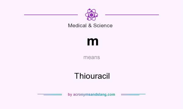 What does m mean? It stands for Thiouracil