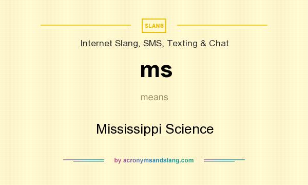 What does ms mean? It stands for Mississippi Science